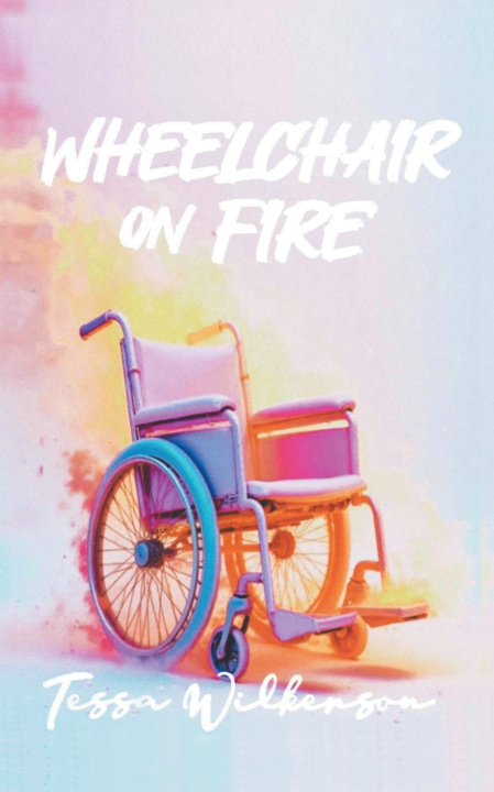 E-book Wheelchair On Fire Tessa Wilkerson