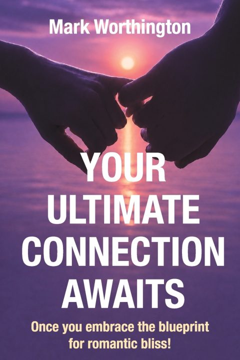 Buch YOUR ULTIMATE CONNECTION AWAITS Mark A Worthington