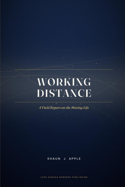 E-kniha Working Distance: A Field Report on the Moving Life Shaun J Apple