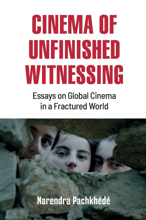 Boek CINEMA OF UNFINISHED WITNESSING Narendra Pachkhédé