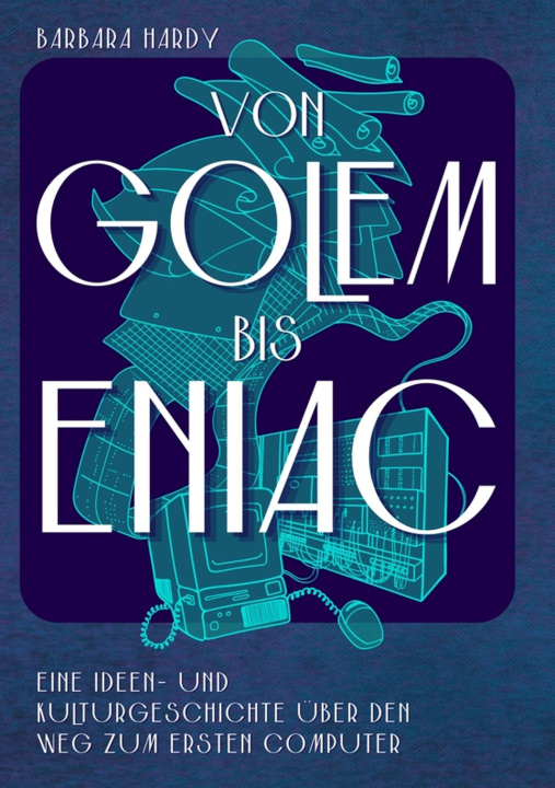 ebook Von Golem bis ENIAC Barbara Hardy