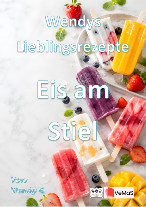 Libro elettronico Wendys Lieblingsrezepte - Eis am Stiel Wendy G.