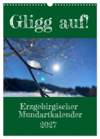 Kalender/agenda Erzgebirgischer Mundartkalender (Wandkalender 2027 DIN A3 hoch), CALVENDO Monatskalender Calvendo