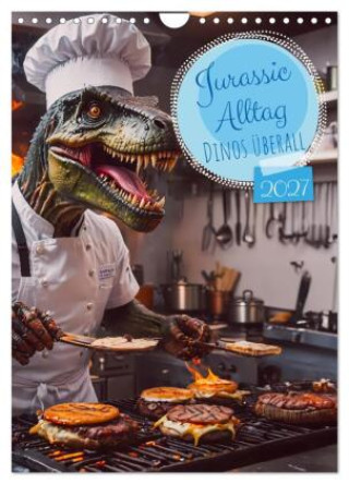 Kalendár/Diár Jurassic Alltag - Dinos überall (Wandkalender 2027 DIN A4 hoch), CALVENDO Monatskalender Calvendo