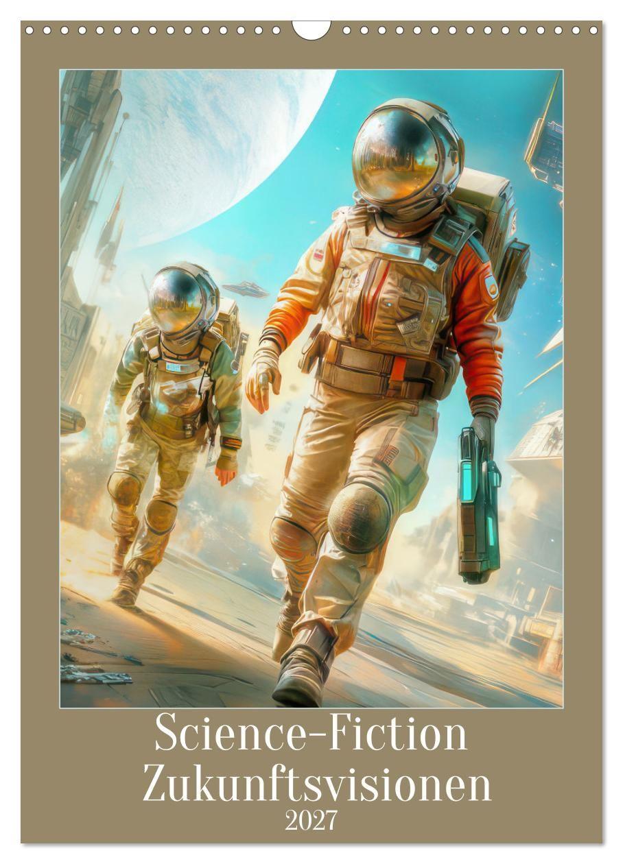 Kalender/Terminbuch Science-Fiction Zukunftsvisionen (Wandkalender 2027 DIN A3 hoch), CALVENDO Monatskalender Calvendo