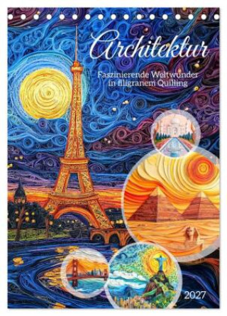 Kalendář/Diář Architektur - Faszinierende Weltwunder in filigranem Quilling (Tischkalender 2027 DIN A5 hoch), CALVENDO Monatskalender Calvendo