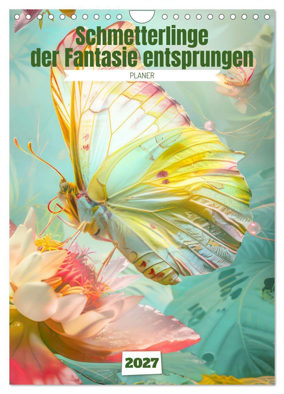 Kalender/Terminbuch Schmetterlinge der Fantasie entsprungen - Planer (Wandkalender 2027 DIN A4 hoch), CALVENDO Monatskalender Calvendo