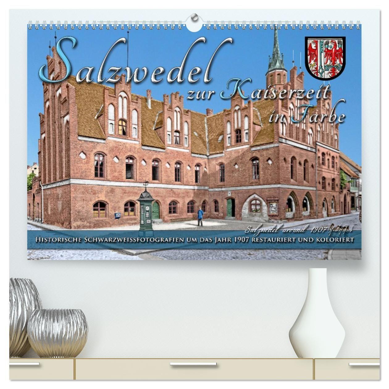 Kalender/Terminbuch Salzwedel zur Kaiserzeit in Farbe - Fotos restauriert und koloriert (hochwertiger Premium Wandkalender 2027 DIN A2 quer), Kunstdruck in Hochglanz Calvendo