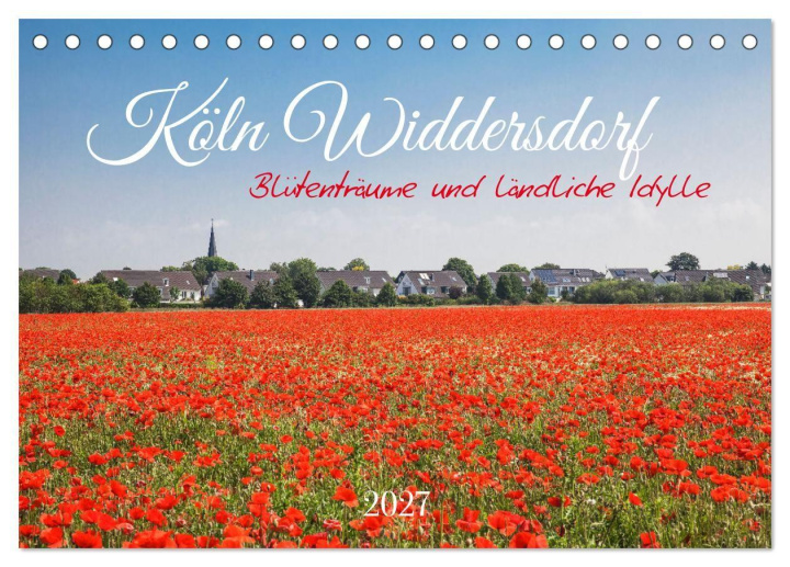 Kalender/agenda Köln Widdersdorf - Blütenträume und ländliche Idylle (Tischkalender 2027 DIN A5 quer), CALVENDO Monatskalender Calvendo