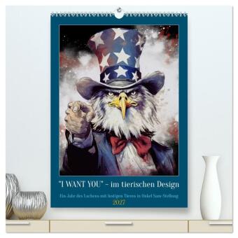 Naptár/Határidőnapló I want you im tierischen Design (hochwertiger Premium Wandkalender 2027 DIN A2 hoch), Kunstdruck in Hochglanz Calvendo