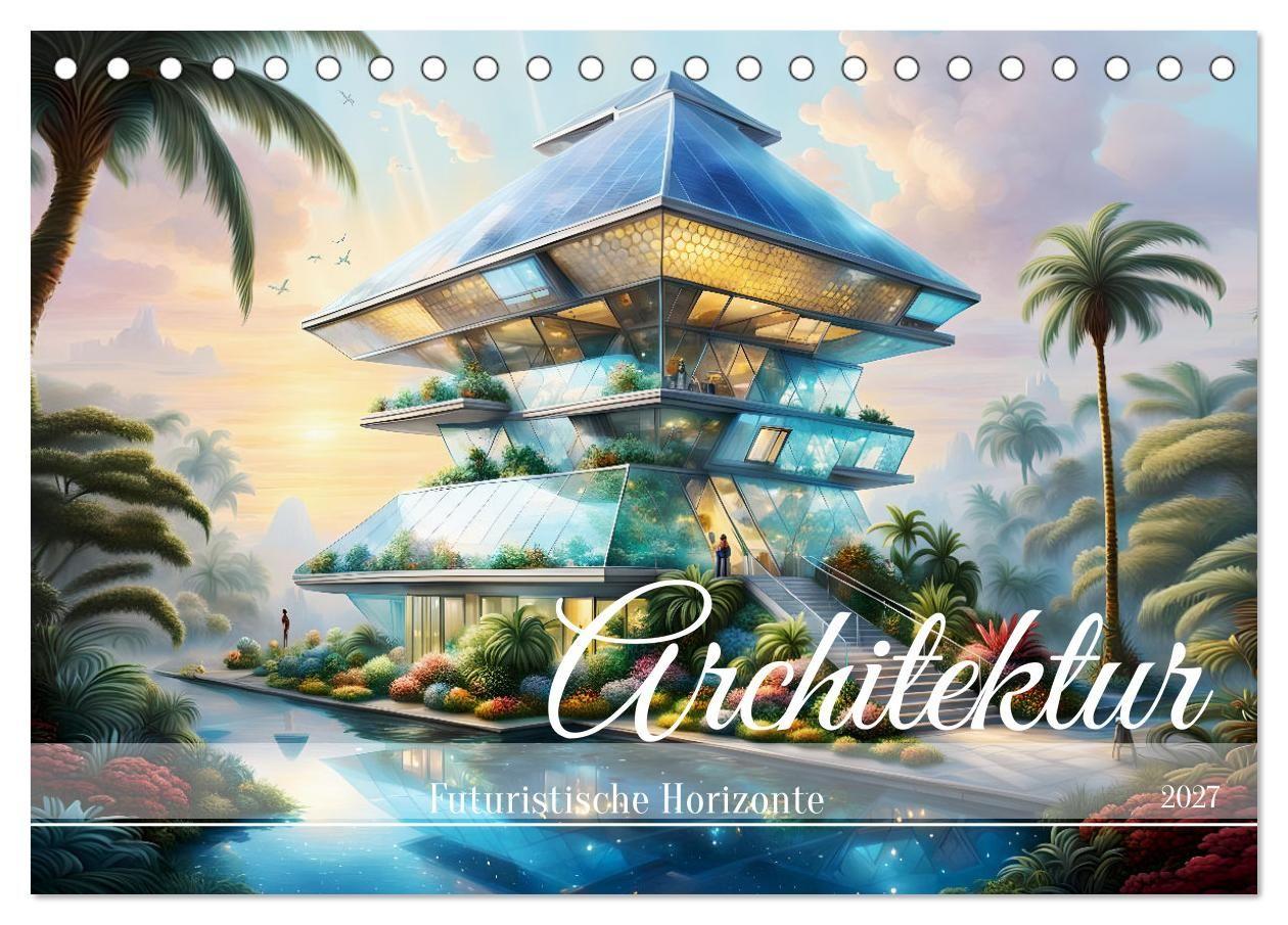 Kalender/Terminbuch Architektur Futuristische Horizonte (Tischkalender 2027 DIN A5 quer), CALVENDO Monatskalender Calvendo