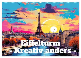 Calendário/Diário Eiffelturm: Kreativ anders (Wandkalender 2027 DIN A2 quer), CALVENDO Monatskalender Calvendo