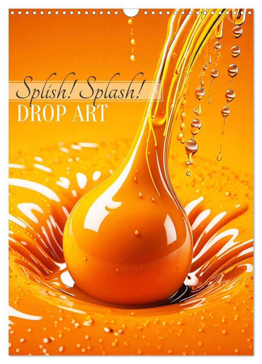 Kalender/Terminbuch Splish! Splash! DROP ART (Wandkalender 2027 DIN A3 hoch), CALVENDO Monatskalender Calvendo