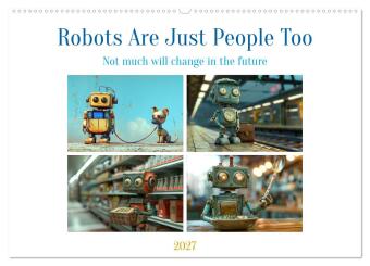 Kalendář/Diář Robots Are Just People Too (Wall Calendar 2027 DIN A2 landscape), CALVENDO 12 Month Wall Calendar Calvendo