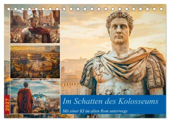 Kalender/Terminbuch Im Schatten des Kolosseums (Tischkalender 2027 DIN A5 quer), CALVENDO Monatskalender Calvendo