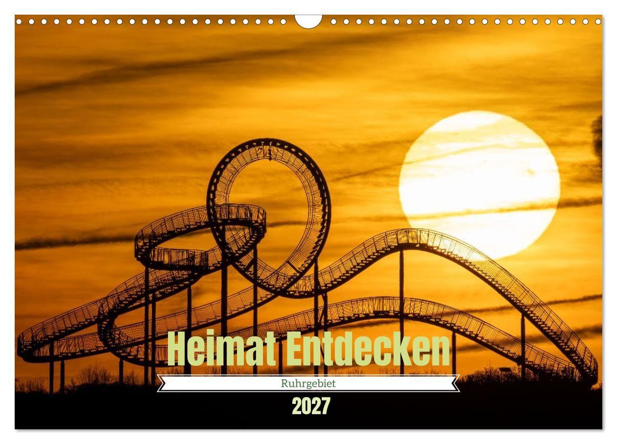 Kalender/Terminbuch Heimat Entdecken - Ruhrgebiet (Wandkalender 2027 DIN A3 quer), CALVENDO Monatskalender Calvendo