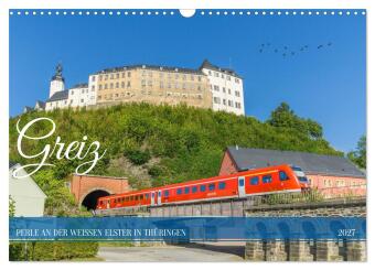 Kalender/Terminbuch Greiz - Perle an der weißen Elster in Thüringen (Wandkalender 2027 DIN A3 quer), CALVENDO Monatskalender Calvendo