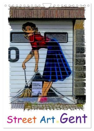 Kalender/agenda Street Art in Gent (Wandkalender 2027 DIN A4 hoch), CALVENDO Monatskalender Calvendo