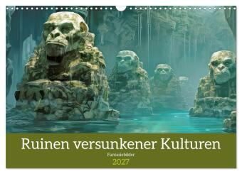 Kalender/agenda Ruinen versunkener Kulturen - Fantasiebilder (Wandkalender 2027 DIN A3 quer), CALVENDO Monatskalender Calvendo