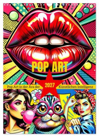 Naptár/Határidőnapló Pop Art - In der Ära der Künstlichen Intelligenz (Wandkalender 2027 DIN A3 hoch), CALVENDO Monatskalender Calvendo
