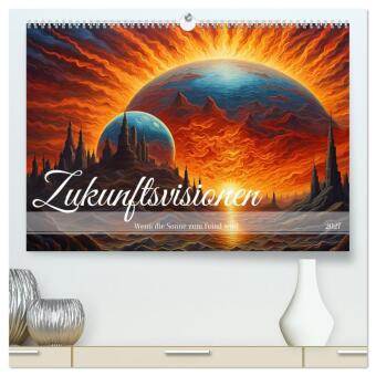 Naptár/Határidőnapló Zukunftsvisionen Wenn die Sonne zum Feind wird (hochwertiger Premium Wandkalender 2027 DIN A2 quer), Kunstdruck in Hochglanz Calvendo