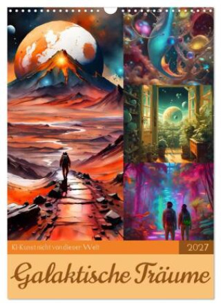 Kalendár/Diár Galaktische Träume (Wandkalender 2027 DIN A3 hoch), CALVENDO Monatskalender Calvendo