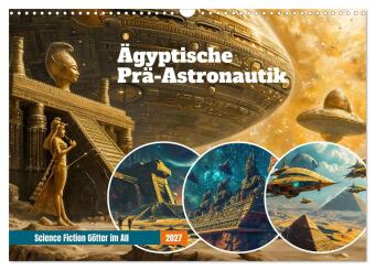 Kalender/agenda Ägyptische Prä-Astronautik - Science Fiction Götter im All (Wandkalender 2027 DIN A3 quer), CALVENDO Monatskalender Calvendo