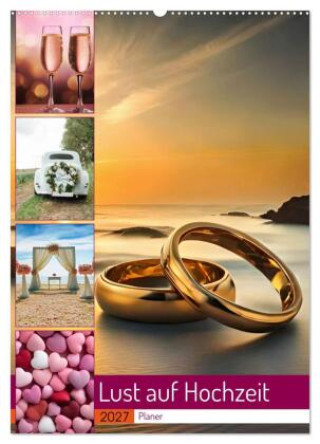 Kalender/Terminbuch Lust auf Hochzeit - Planer (Wandkalender 2027 DIN A2 hoch), CALVENDO Monatskalender Calvendo