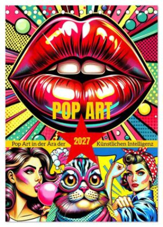 Naptár/Határidőnapló Pop Art - In der Ära der Künstlichen Intelligenz (Tischkalender 2027 DIN A5 hoch), CALVENDO Monatskalender Calvendo