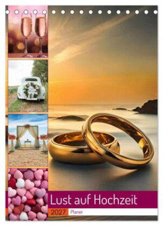 Kalender/Terminbuch Lust auf Hochzeit - Planer (Tischkalender 2027 DIN A5 hoch), CALVENDO Monatskalender Calvendo