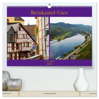 Naptár/Határidőnapló Bernkastel-Cues an der Mosel (hochwertiger Premium Wandkalender 2027 DIN A2 quer), Kunstdruck in Hochglanz Calvendo