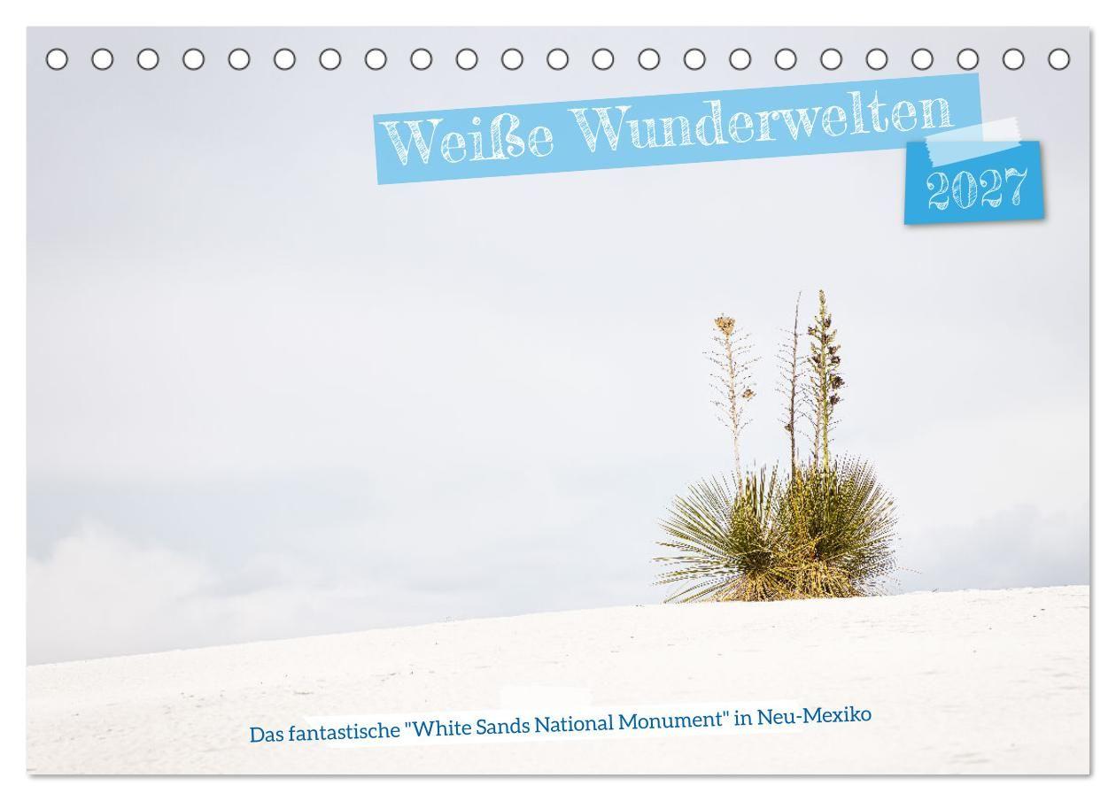 Kalendár/Diár Weiße Wunderwelten - White Sands National Monument (Tischkalender 2027 DIN A5 quer), CALVENDO Monatskalender Calvendo