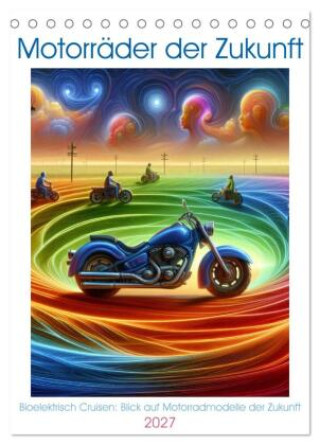 Kalendár/Diár Motorräder der Zukunft (Tischkalender 2027 DIN A5 hoch), CALVENDO Monatskalender Calvendo