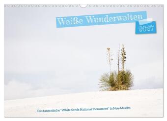 Kalender/Terminbuch Weiße Wunderwelten - White Sands National Monument (Wandkalender 2027 DIN A3 quer), CALVENDO Monatskalender Calvendo