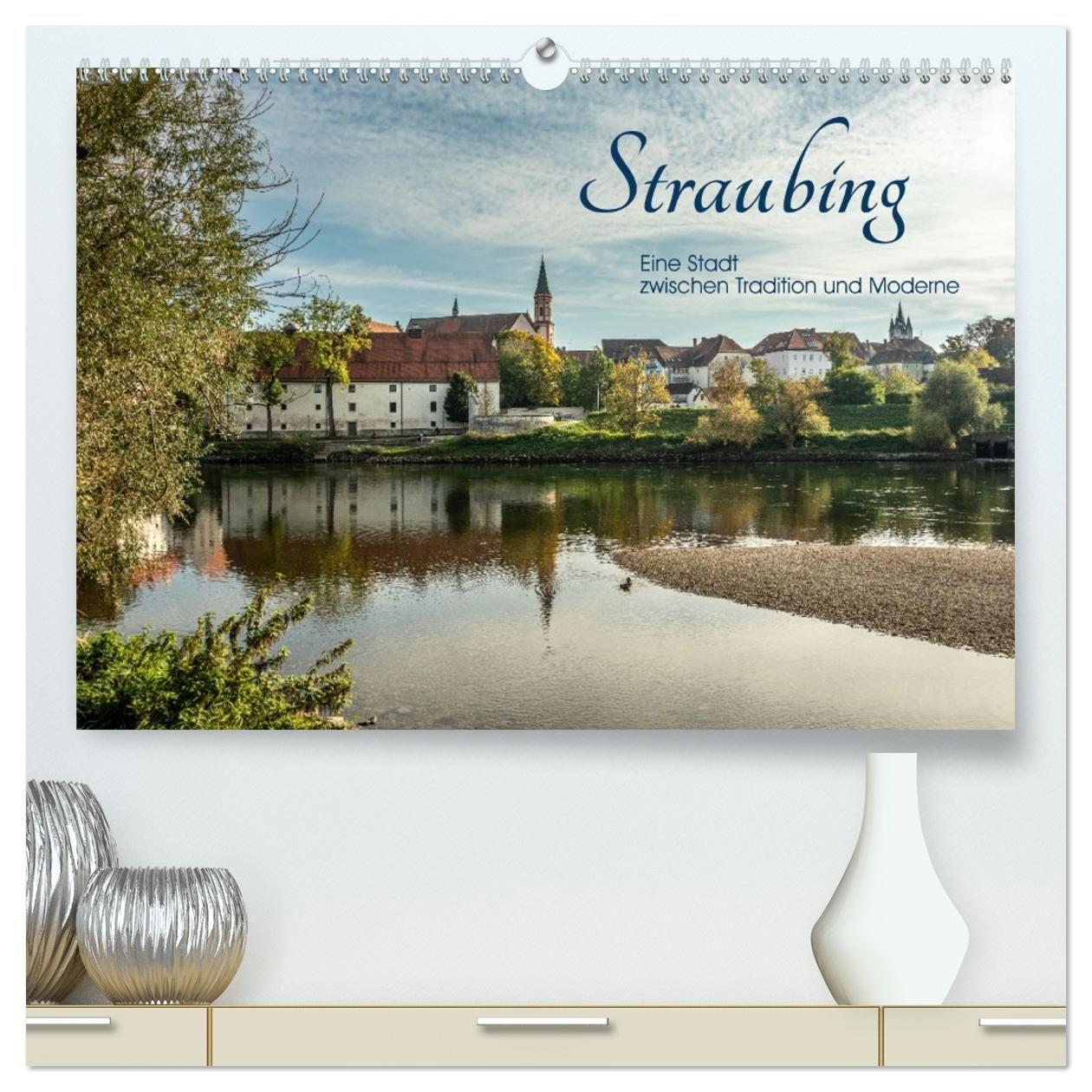 Kalender/agenda Straubing, eine Stadt zwischen Tradition und Moderne (hochwertiger Premium Wandkalender 2027 DIN A2 quer), Kunstdruck in Hochglanz Calvendo