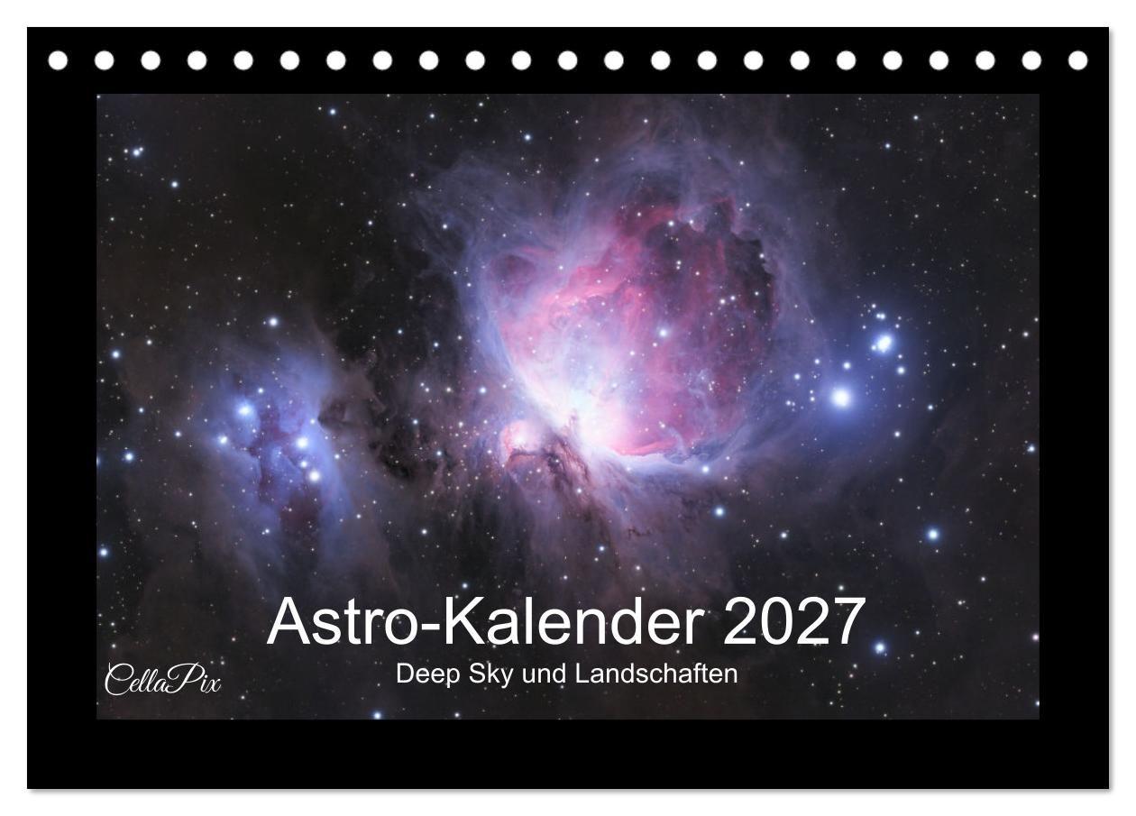 Kalender/Terminbuch Astro-Kalender - Deep Sky und Landschaften (Tischkalender 2027 DIN A5 quer), CALVENDO Monatskalender Calvendo