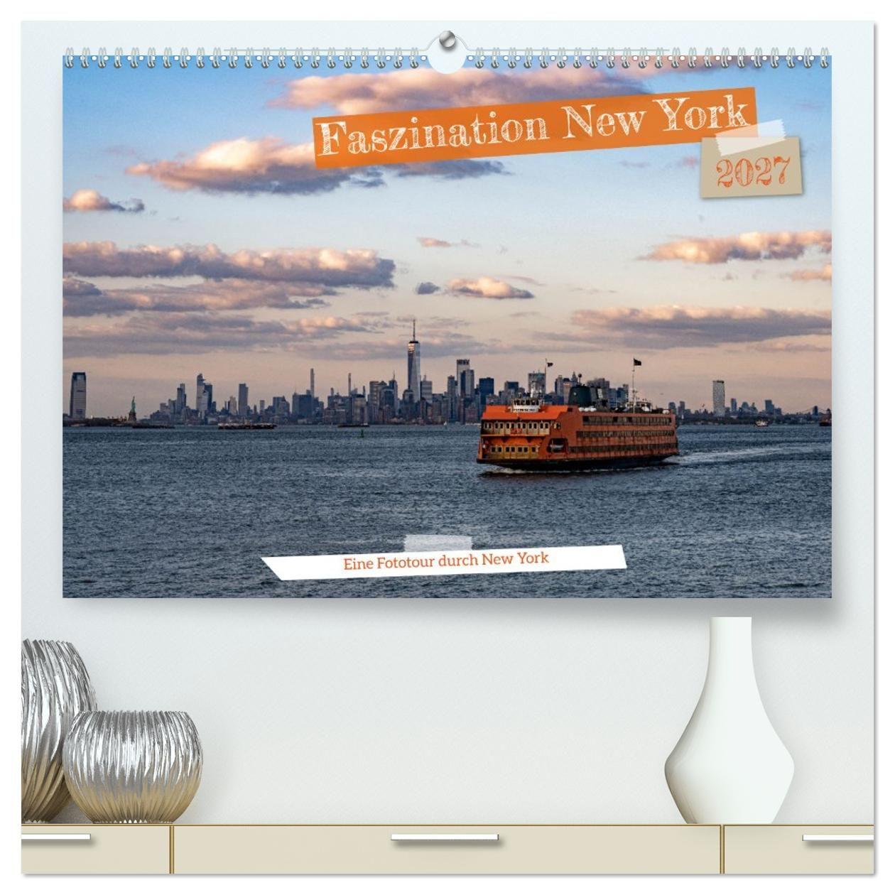 Kalender/Terminbuch Faszination New York (hochwertiger Premium Wandkalender 2027 DIN A2 quer), Kunstdruck in Hochglanz Calvendo