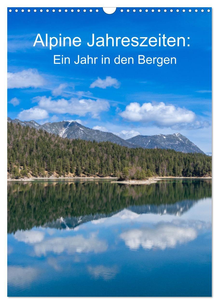 Kalender/Terminbuch Alpine Jahreszeiten: Ein Jahr in den Bergen (Wandkalender 2027 DIN A3 hoch), CALVENDO Monatskalender Calvendo