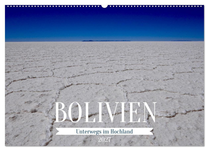 Kalendář/Diář Bolivien - Unterwegs im Hochland (Wandkalender 2027 DIN A2 quer), CALVENDO Monatskalender Calvendo