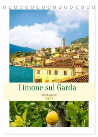 Naptár/Határidőnapló Limone sul Garda - Urlaubsplaner (Tischkalender 2027 DIN A5 hoch), CALVENDO Monatskalender Calvendo