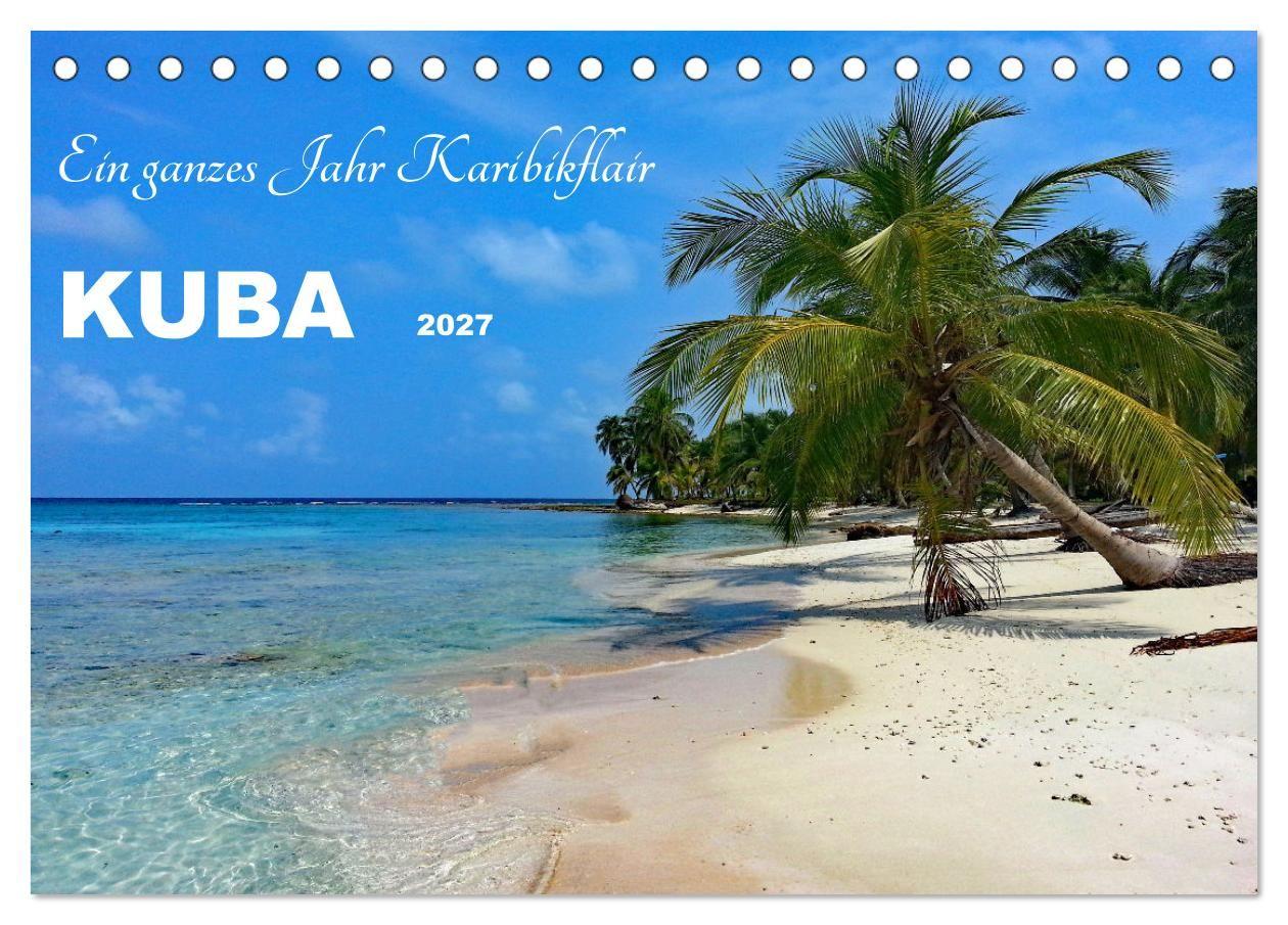 Kalender/Terminbuch Kuba - Ein ganzes Jahr Karibikflair (Tischkalender 2027 DIN A5 quer), CALVENDO Monatskalender Calvendo