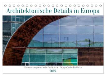 Naptár/Határidőnapló Architektonische Details aus Europa (Tischkalender 2027 DIN A5 quer), CALVENDO Monatskalender Calvendo