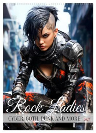 Kalender/Terminbuch ROCK LADIES Cyber, goth, punk and more (Wall Calendar 2027 DIN A2 portrait), CALVENDO 12 Month Wall Calendar Calvendo