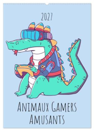 Kalender/Terminbuch Animaux Gamers Amusants (Calendrier mural 2027 DIN A2 horizontal), CALVENDO calendrier mensuel Calvendo