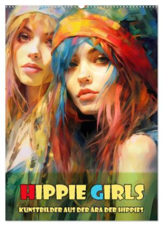 Kalender/Terminbuch Hippie Girls Kunstbilder aus der Ära der Hippies (Wandkalender 2027 DIN A2 hoch), CALVENDO Monatskalender Calvendo