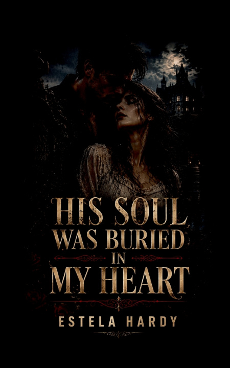 Buch His Soul Was Buried in My Heart Estela Hardy