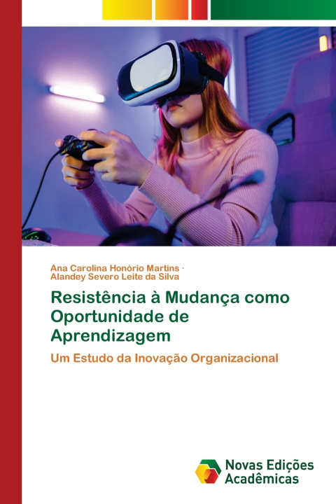 Buch Resistência à Mudança como Oportunidade de Aprendizagem Ana Carolina Honório Martins
