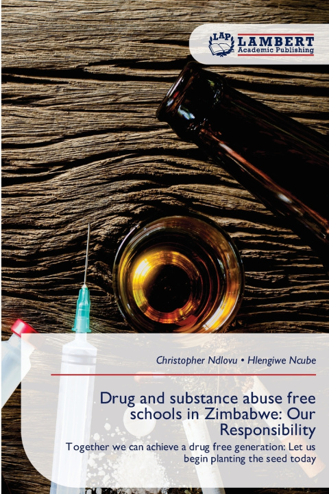Könyv Drug and substance abuse free schools in Zimbabwe Christopher Ndlovu