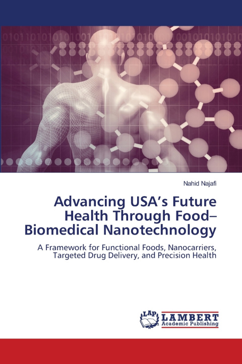 Libro Advancing USA's Future Health Through Food-Biomedical Nanotechnology Nahid Najafi