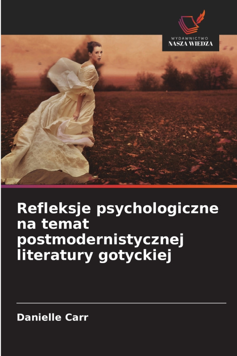 Buch Refleksje psychologiczne na temat postmodernistycznej literatury gotyckiej Danielle Carr